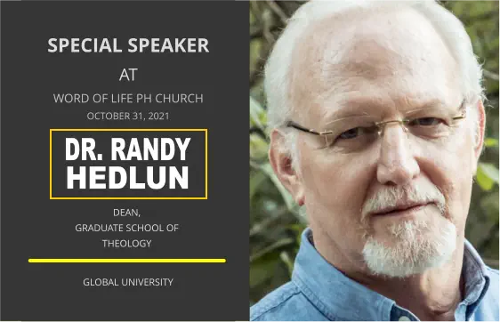 SPECIAL SPEAKER AT WORD OF LIFE PH CHURCH OCTOBER 31, 2021   DEAN, GRADUATE SCHOOL OF  THEOLOGY  global university