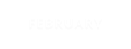 FEBRUARY