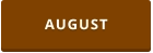 AUGUST