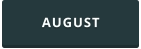 AUGUST