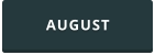 AUGUST