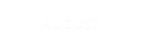 AUGUST