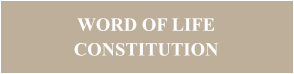 WORD OF LIFE  CONSTITUTION